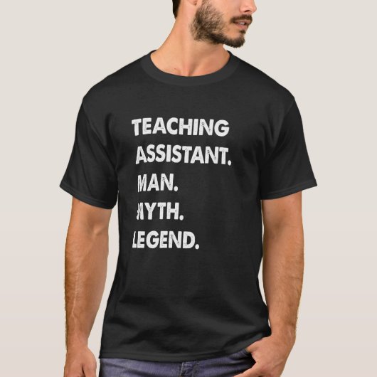 Teaching Assistant Man Myth Legend T-shirt (Voorkant)