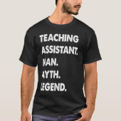 Teaching Assistant Man Myth Legend T-shirt (Voorkant)