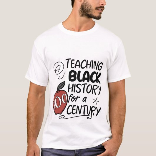 Teaching Black History for a Century Teacher T-Shi T-shirt (Voorkant)