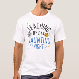 Teaching by Day, Haunting by Night T-shirt voor Ha