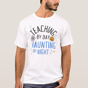 Teaching by Day, Haunting by Night T-shirt voor Ha