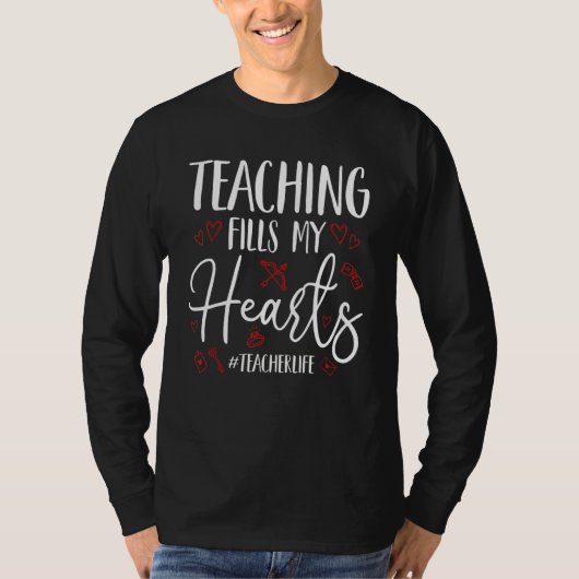 Teaching Fills My Hearts Funny Teacher Life Valent T-shirt (Voorkant)