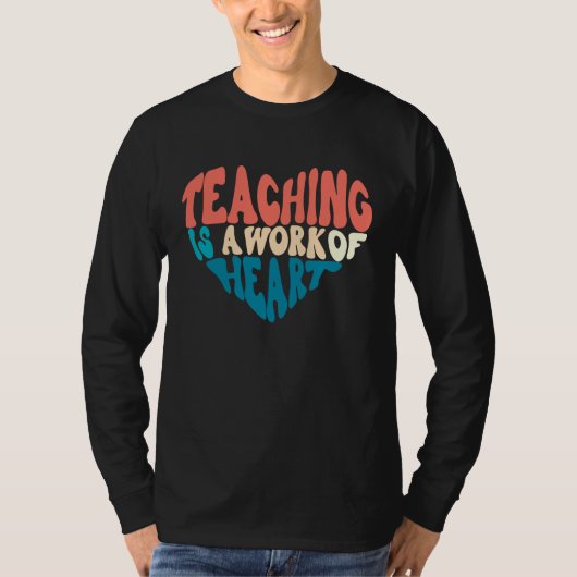 Teaching Is A Work Of Heart Back To School Teacher T-shirt (Voorkant)