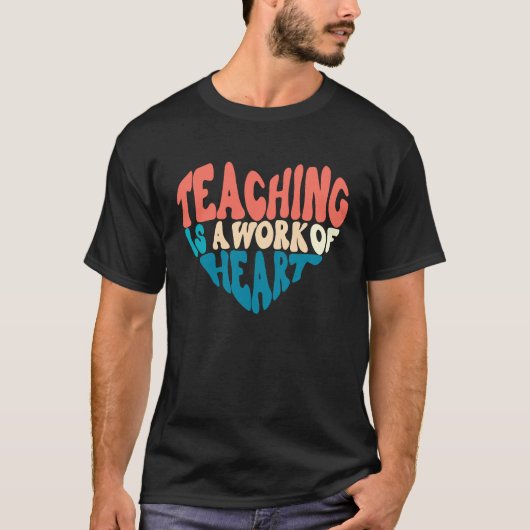 Teaching Is A Work Of Heart Back To School Teacher T-shirt (Voorkant)