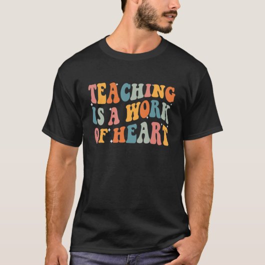 Teaching Is A Work Of Heart Cute Inspirational Tea T-shirt (Voorkant)