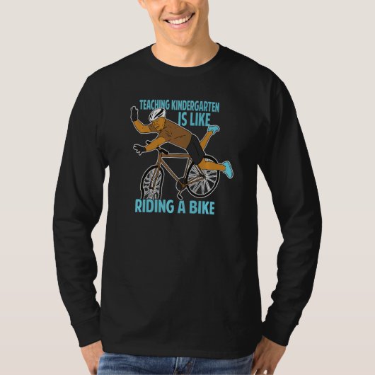 Teaching Kindergarten Is Like Riding A Bike   Teac T-shirt (Voorkant)