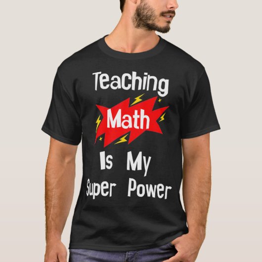 Teaching Math Is My Super Power School Teacher Tea T-shirt (Voorkant)