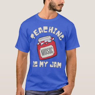Teaching Music Is My Jam funny T-shirt