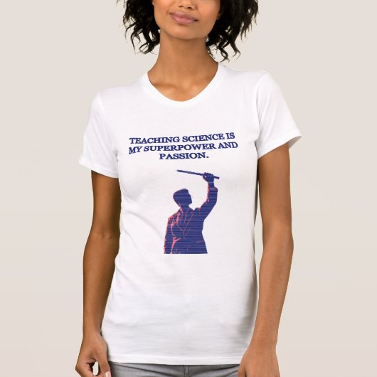 Teaching Science My Superpower & Passion Educator T-shirt (Voorkant)