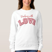Teaching with Love Sweatshirt (Voorkant)