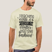 Teaching With Passion - Motivational Teacher T-shirt (Voorkant)