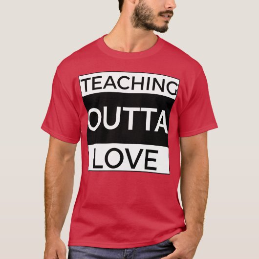 Teachning Outta Love girl T-shirt (Voorkant)