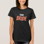 Team Bride T-shirt<br><div class="desc">Team Bride</div>