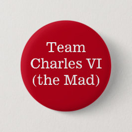 Team Charles VI (Mad) Ronde Button 5,7 Cm