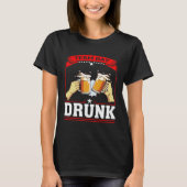 Team Day Drunk Beer Garage Day Drinker T-shirt (Voorkant)