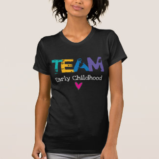 Team Early Childhood. T-shirt