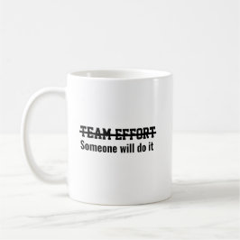 Team effort Someone will do it Koffiemok