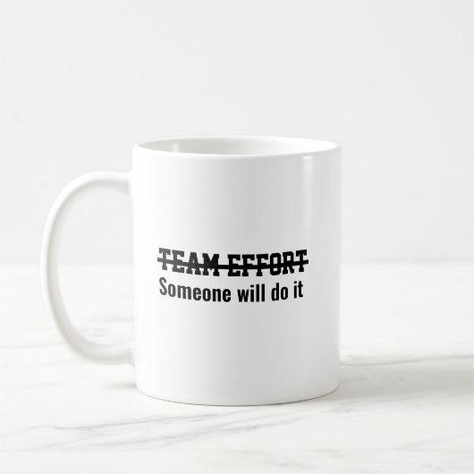Team effort Someone will do it Koffiemok (Links)