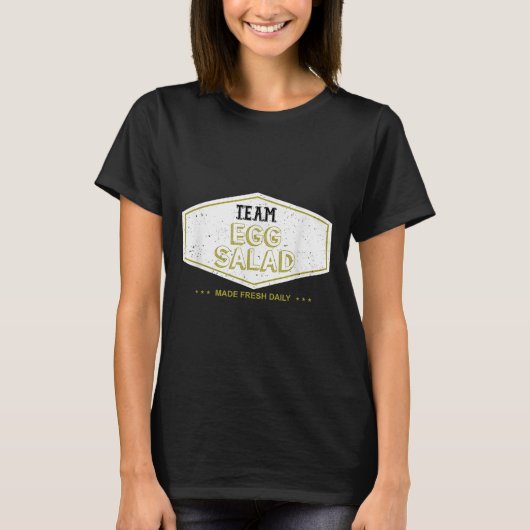 Team Egg Salad Made Fresh Daily Funny Gift T-shirt (Voorkant)