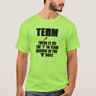 TEAM, ER IS EEN "I" IN TEAM T-SHIRT