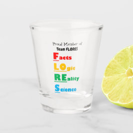 Team FLORES - Feiten, Logica, Realiteit, Wetenscha Shot Glas