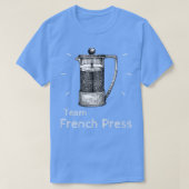 Team French Press Coffee Pot amp Coffee Brew T-shirt (Design voorkant)
