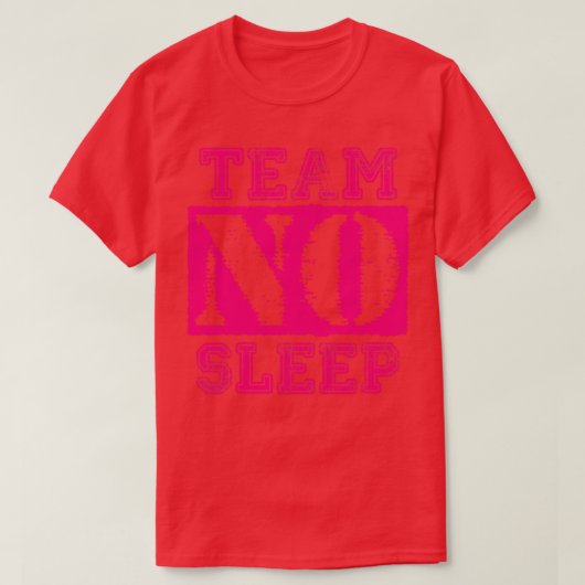 team geen slaapstand-roze tekst t-shirt (Design voorkant)