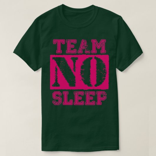 team geen slaapstand-roze tekst t-shirt (Design voorkant)