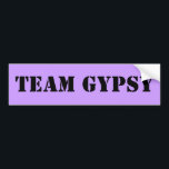 TEAM GYPSY BUMPERSTICKER<br><div class="desc">Als je het keek, krijg je het. Als je het krijgt, heb je gelachen. als je lacht , moet je het kopen .</div>