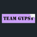 TEAM GYPSY BUMPERSTICKER<br><div class="desc">Als je het keek,  krijg je het. Als je het krijgt,  heb je gelachen. als je lacht ,  moet je het kopen .</div>