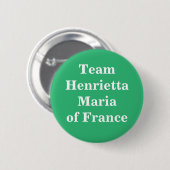 Team Henrietta Maria van Frankrijk Ronde Button 5,7 Cm (Voorkant /achterkant)