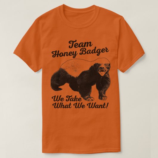 Team Honey Badger We nemen wat we willen T-shirt (Design voorkant)
