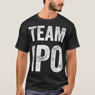 Team IPO Funny Gag Trading Gift for Men en T-shirt