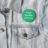 Team Matilda van Friesland, Koningin van Frankrijk Ronde Button 5,7 Cm (In situ)