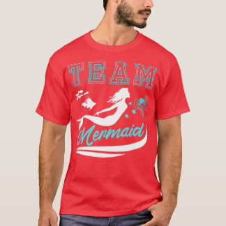 Team Mermaid Funny Quottes Fan Lover Gift T-shirt