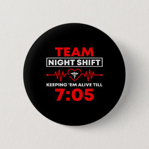 Team Night Shift houdt me in leven tot grappige ve Ronde Button 5,7 Cm