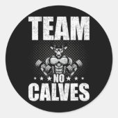 Team No Calves Bodybuilding Gewichtheffen Workout Ronde Sticker (Voorkant)