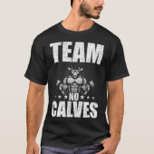 Team No Calves Bodybuilding Gewichtheffen Workout T-shirt (Voorkant)