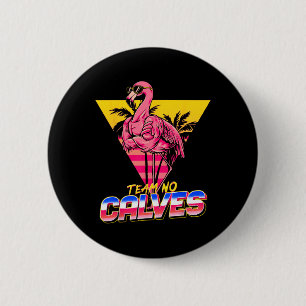 Team No Calves Flamingo Gym Gewichtheffen Bodybuil Ronde Button 5,7 Cm