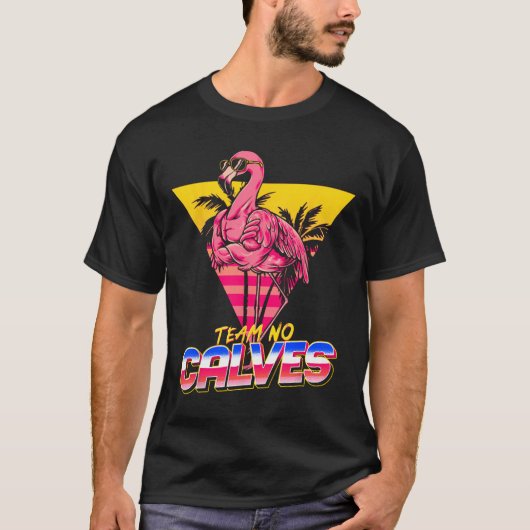 Team No Calves Flamingo Gym Gewichtheffen Bodybuil T-shirt (Voorkant)