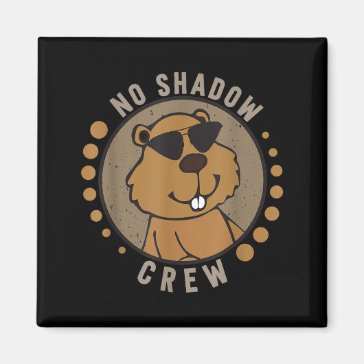 Team No Shadow Crew Groundhog Day Magneet (Voorkant)
