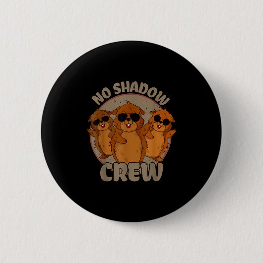 Team No Shadow Groundhog Day _2 Ronde Button 5,7 Cm (Voorkant)
