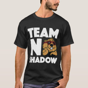 Team No Shadow Groundhog Day T-shirt