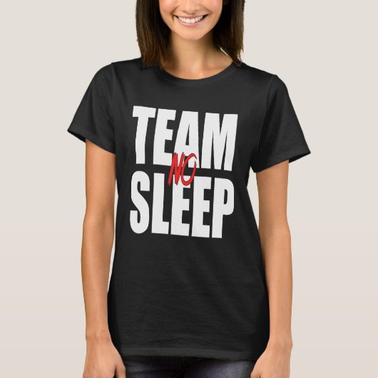 Team No Sleep Gezegde T-shirt (Voorkant)