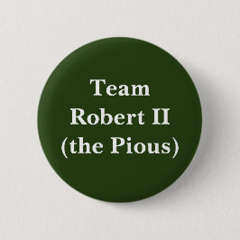 Team Robert II (de Pious) Ronde Button 5,7 Cm