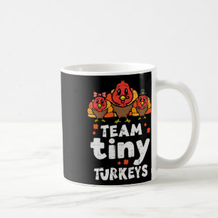 Team Tiny Turkeys Cute Thanksgiving Day Nicu Nurse Koffiemok