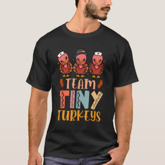 Team Tiny Turkeys Verpleegkundige Thanksgiving Her T-shirt