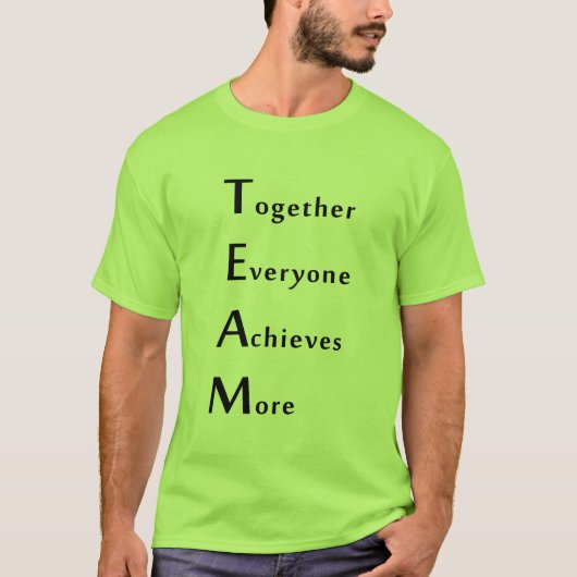 Team - Together - Everyone - Achieves - More T-shirt (Voorkant)