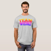 Team Weird T-shirt (Voorkant volledig)