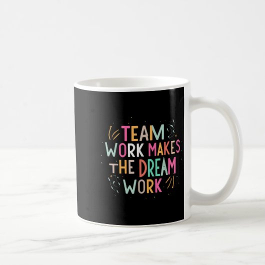 Team Work Makes The Dream Work, Motivational Srts  Koffiemok (Rechts)